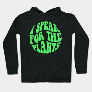 I Speak For Plants Hoodie